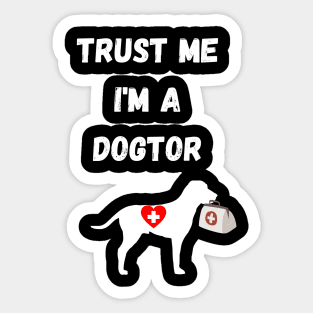 dogtor humor gift : trust me i'm a dogtor Sticker